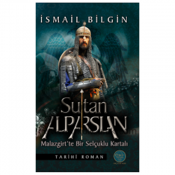Sultan Alparslan Malazgirt’te Bir Selçuklu Kartalı- Okçular Vakfı Yayınları - Okcular Vakfı